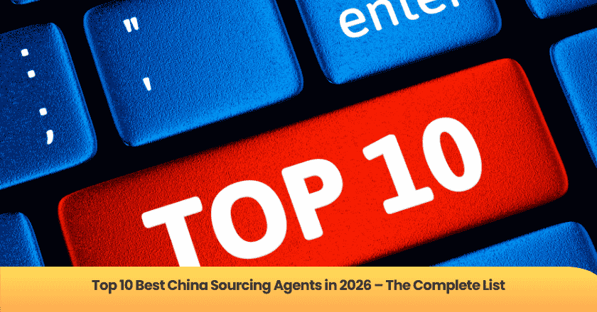 Top 10 Best China Sourcing Agents in 2026 – The Complete List